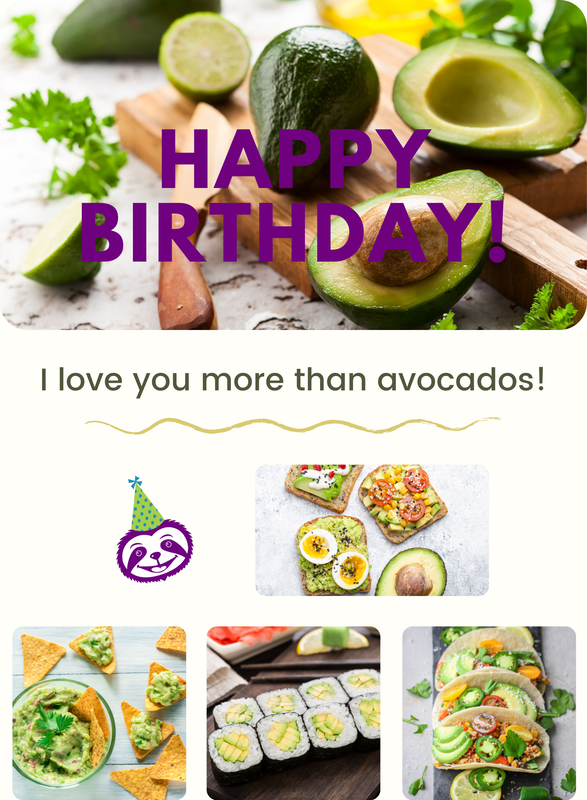 Greeting Card Cover features delicious plates of avocado favorites, and the words "Happy Birthday! I Love You More Than Avocados!"