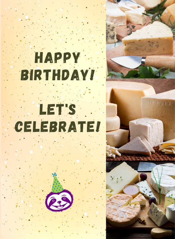 Greeting Card Cover features gorgeous cheeses , and cheery Percy the Purple Sloth, and the words "Happy Birthday! Let’s Celebrate”