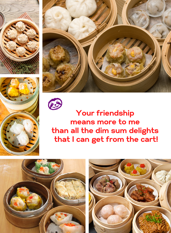 Greeting Card Cover of features delicious dim sum, and the words “Your friendship means more to me than all the dim sum delights that I can get from the cart!”