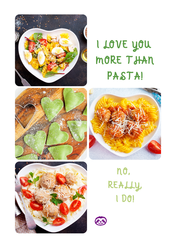 Greeting Card Cover of features beautiful heart shaped bowls of pasta and ravioli, and the words “I Love You More Than Pasta! No, really, I do!”
